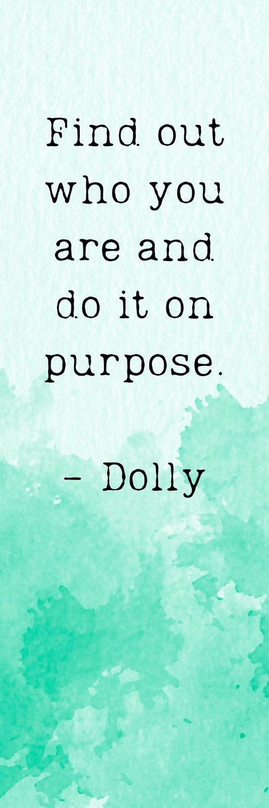 Do it on Purpose - Dolly Quote Watercolor Bookmark