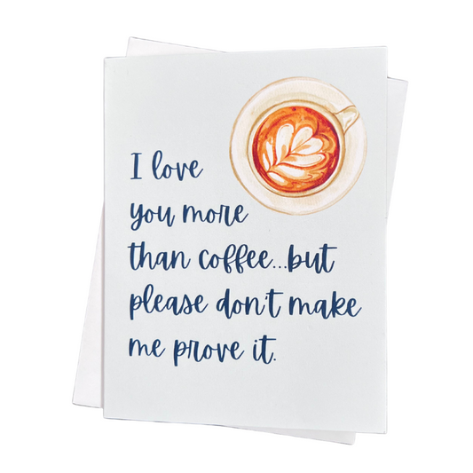 I Love You More Than Coffee Individual Greeting Card